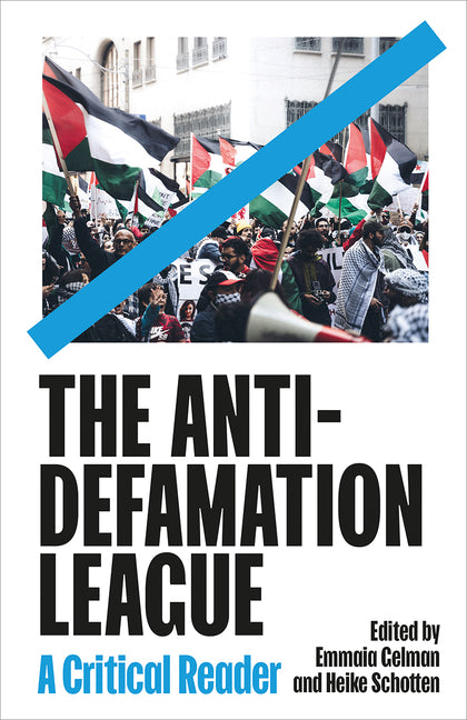 The Anti-Defamation League: A Critical Reader
