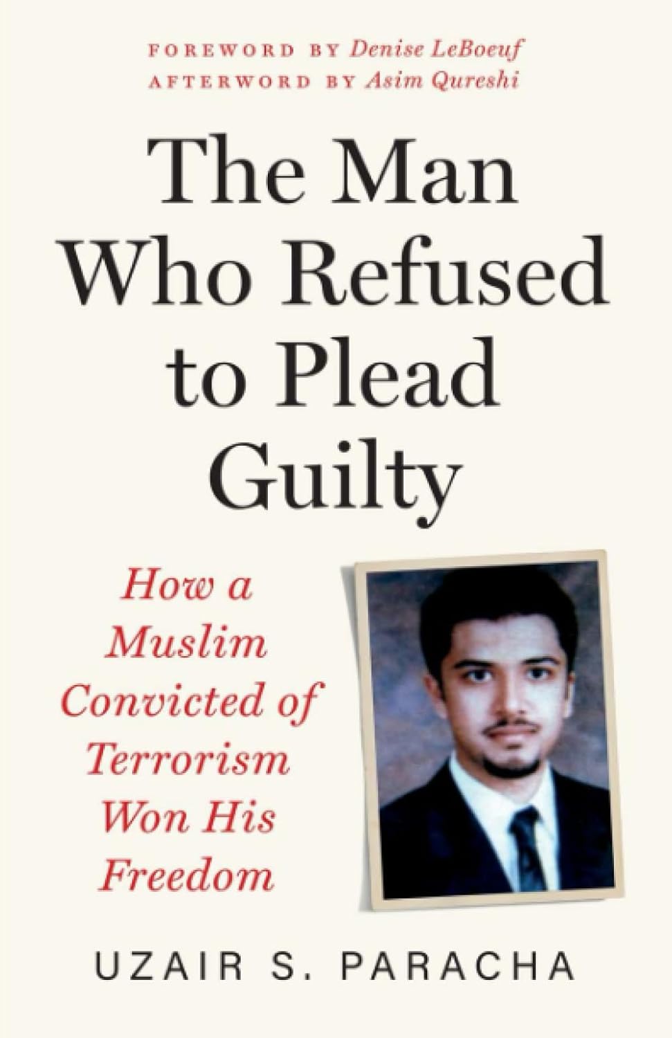 The Man Who Refused to Plead Guilty: How a Muslim Convicted of Terrorism Won His Freedom