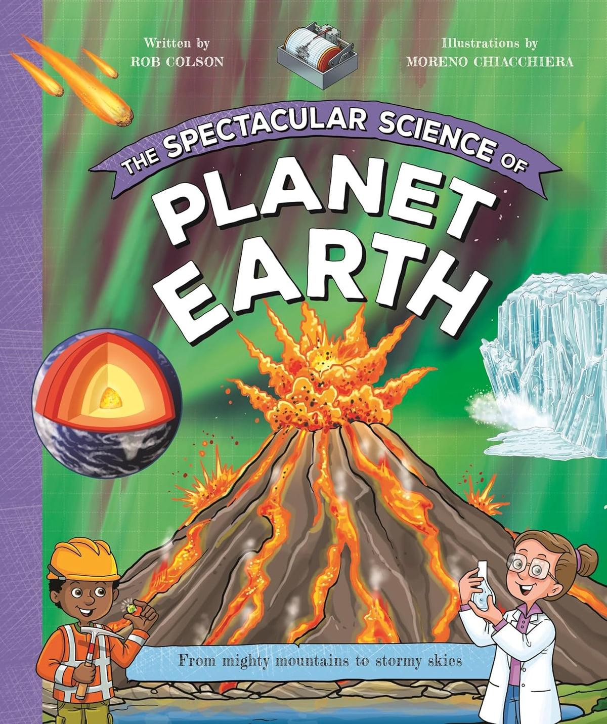 The Spectacular Science of Planet Earth: From Mighty Mountains to Stormy Skies