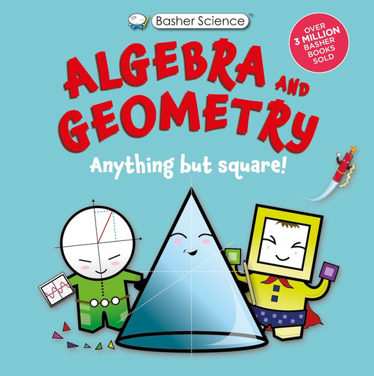 Basher Science: Algebra and Geometry: Anything But Square!