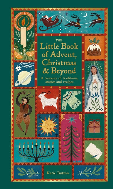The Little Book of Advent, Christmas & Beyond: A Treasury of Traditions, Stories & Recipes