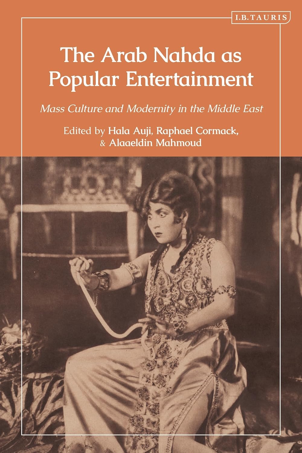 Arab Nahda as Popular Entertainment Mass Culture and Modernity in the Middle East