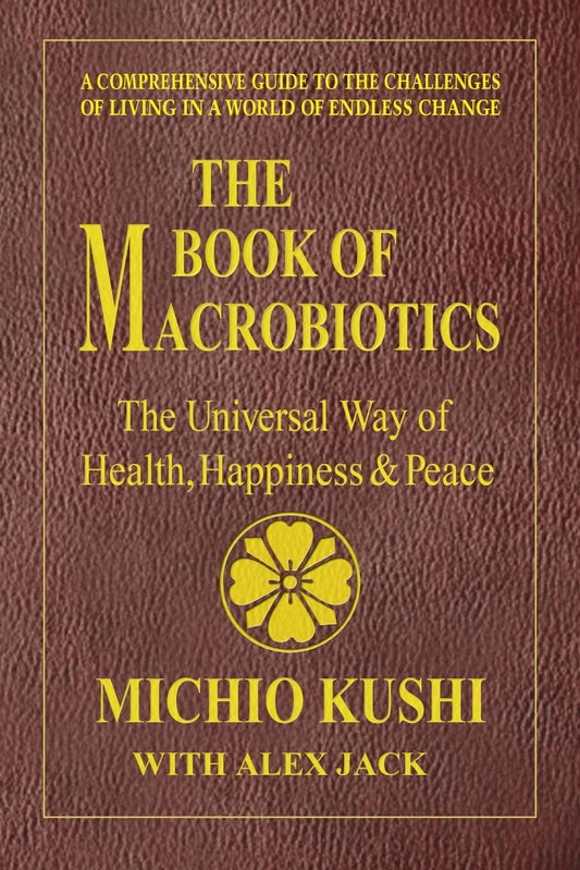 The Book of Macrobiotics: The Universal Way of Health, Happiness, and Peace