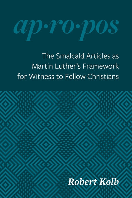The Smalcald Articles as Martin Luther's Framework for Witness to Fellow Christians