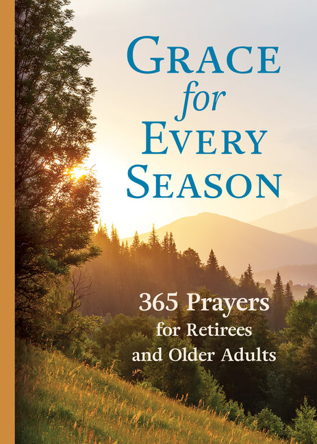 Grace for Every Season: 365 Prayers for Retirees and Older Adults