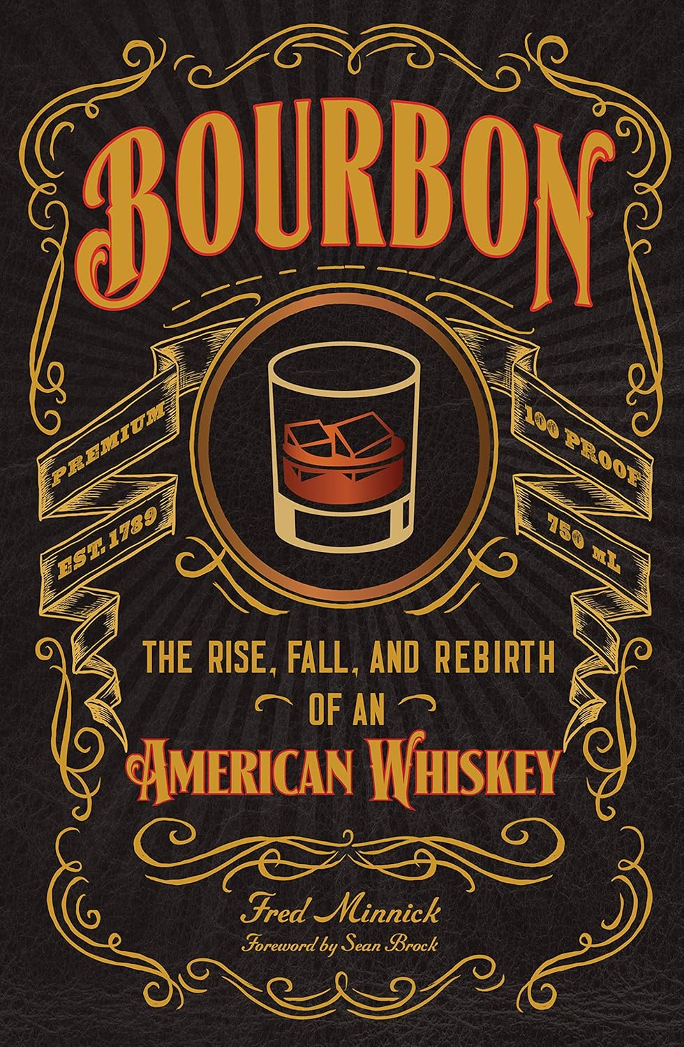 Bourbon: The Rise, Fall, and Rebirth of an American Whiskey