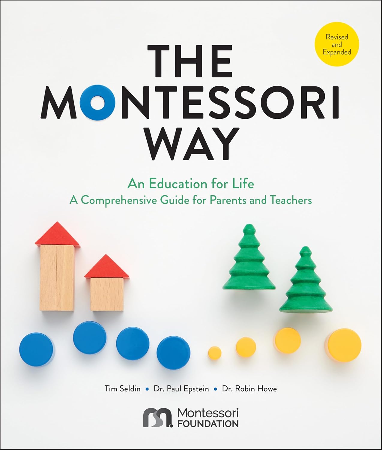 Montessori Way, Revised and Expanded An Education for Life; A Comprehensive Guide for Parents and Teachers