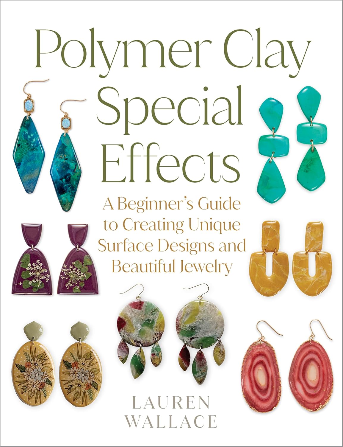 Polymer Clay Special Effects: A Beginner's Guide to Creating Unique Surface Designs and Beautiful Jewelry