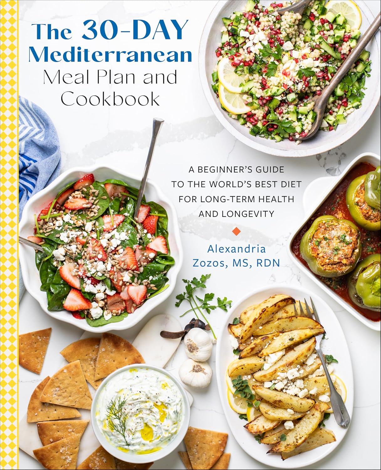 The 30-Day Mediterranean Meal Plan and Cookbook: A Beginner's Guide to the World's Best Diet for Long-Term Health and Longevity
