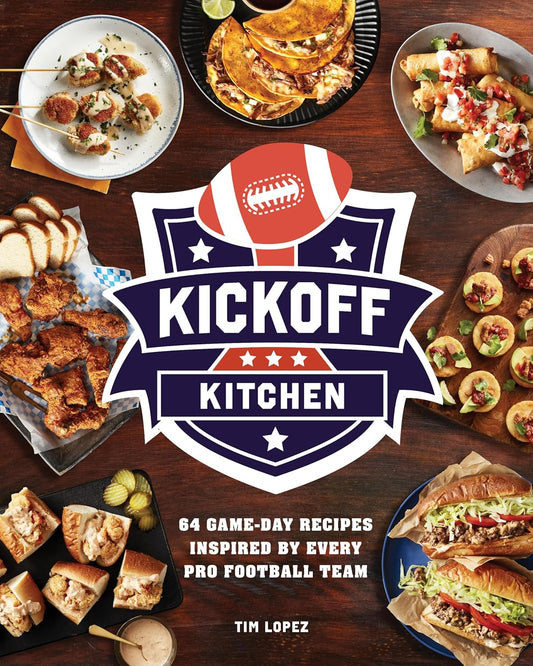 Kickoff Kitchen: 64 Game-Day Recipes Inspired by Every Pro Football Team