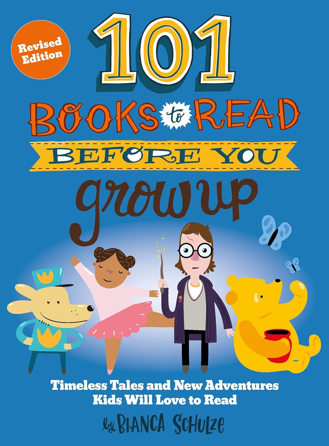 101 Books to Read Before You Grow Up (Revised Edition): Timeless Tales and New Adventures Kids Will Love to Read (Revised)