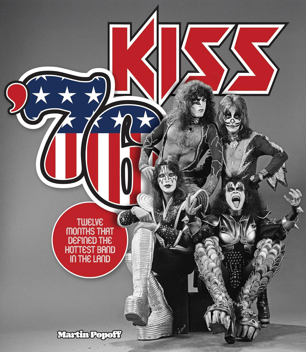 Kiss '76: Twelve Months That Defined the Hottest Band in the Land