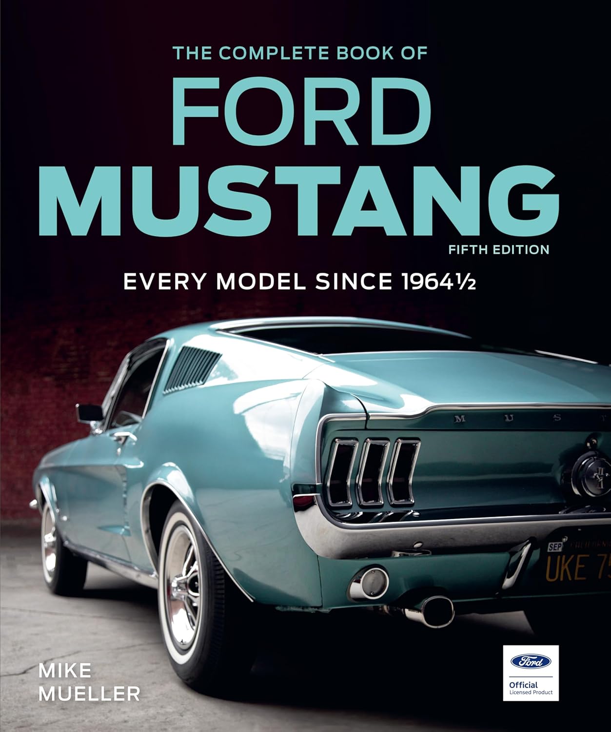 The Complete Book of Ford Mustang, Fifth Edition: Every Model Since 1964 1/2 (Revised)