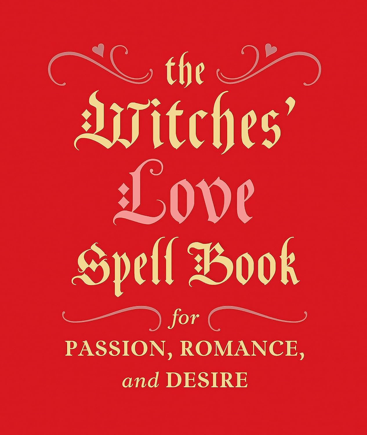 Witches' Love Spell Book: For Passion, Romance, and Desire