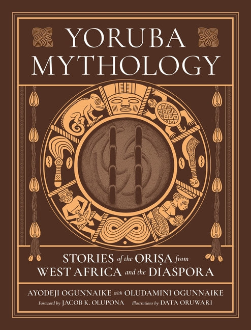 Yoruba Mythology: Stories of the Orisa from West Africa and the Diaspora