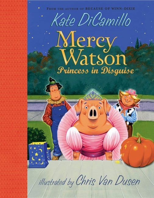 Mercy Watson: Princess in Disguise: (A Funny and Heartwarming Halloween Chapter Book about a Lovable, Toast-Eating Pig - Perfect for Early Readers and