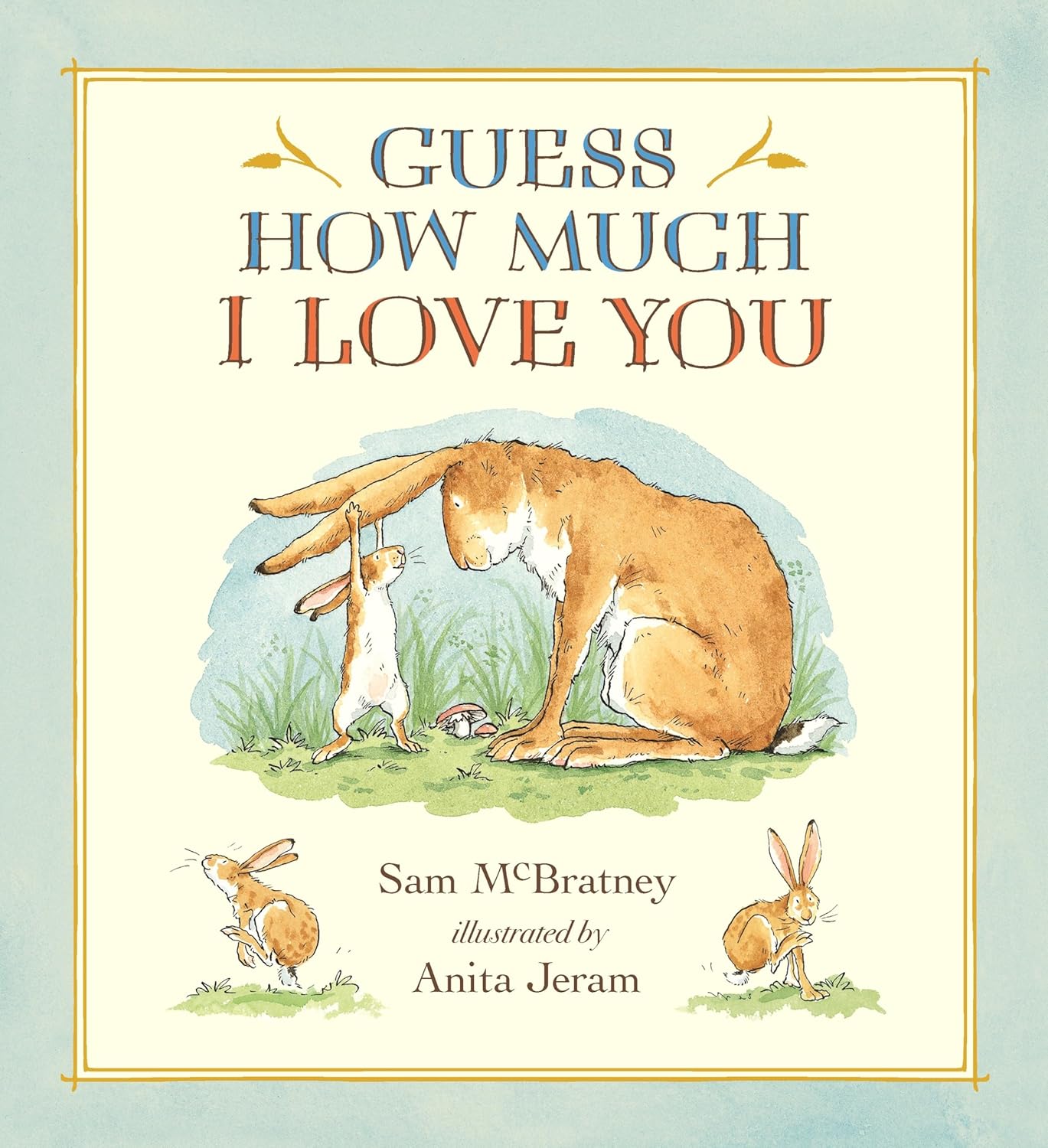 Guess How Much I Love You: (A Cherished Classic about Little Nutbrown Hare Loving Right Up to the Moon and Back - An Ideal Baby Book for Baby Shower G