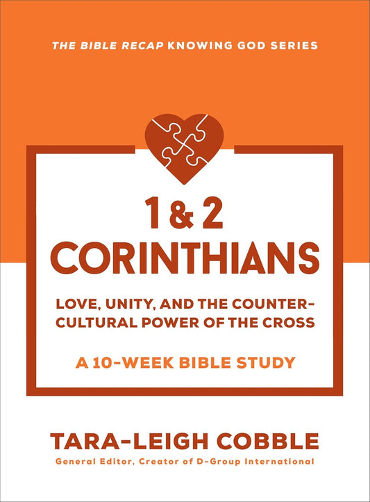 1 & 2 Corinthians Love, Unity, and the Countercultural Power of the Cross--A 10 Week Bible Study