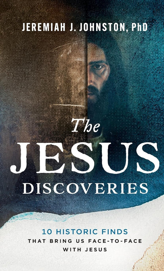 Jesus Discoveries: 10 Historic Finds That Bring Us Face-to-Face with Jesus
