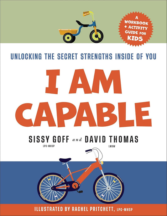I Am Capable: Unlocking the Secret Strengths Inside of You