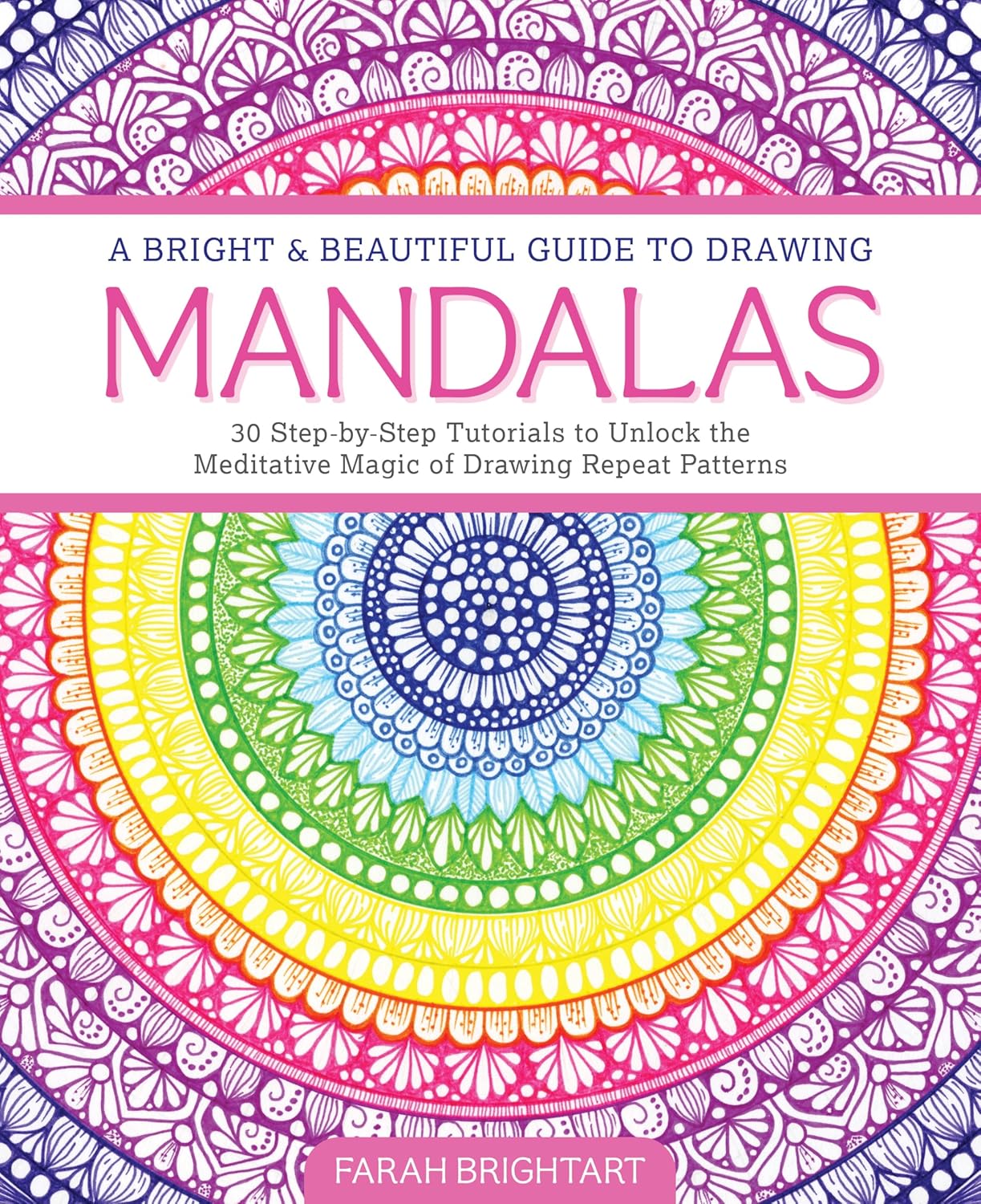 Bright & Beautiful Guide to Drawing Mandalas 30 Step-By-Step Paperback ...