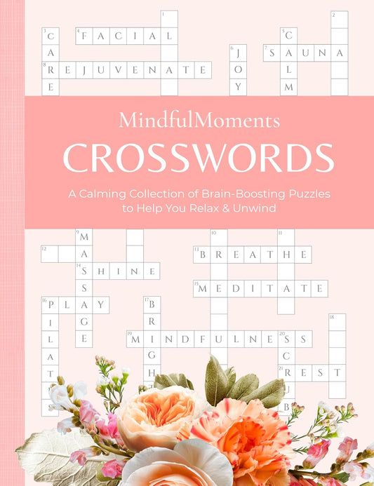 Mindfulmoments Crosswords A Calming Collection of Brain-Boosting Puzzles to Help You Relax & Unwind