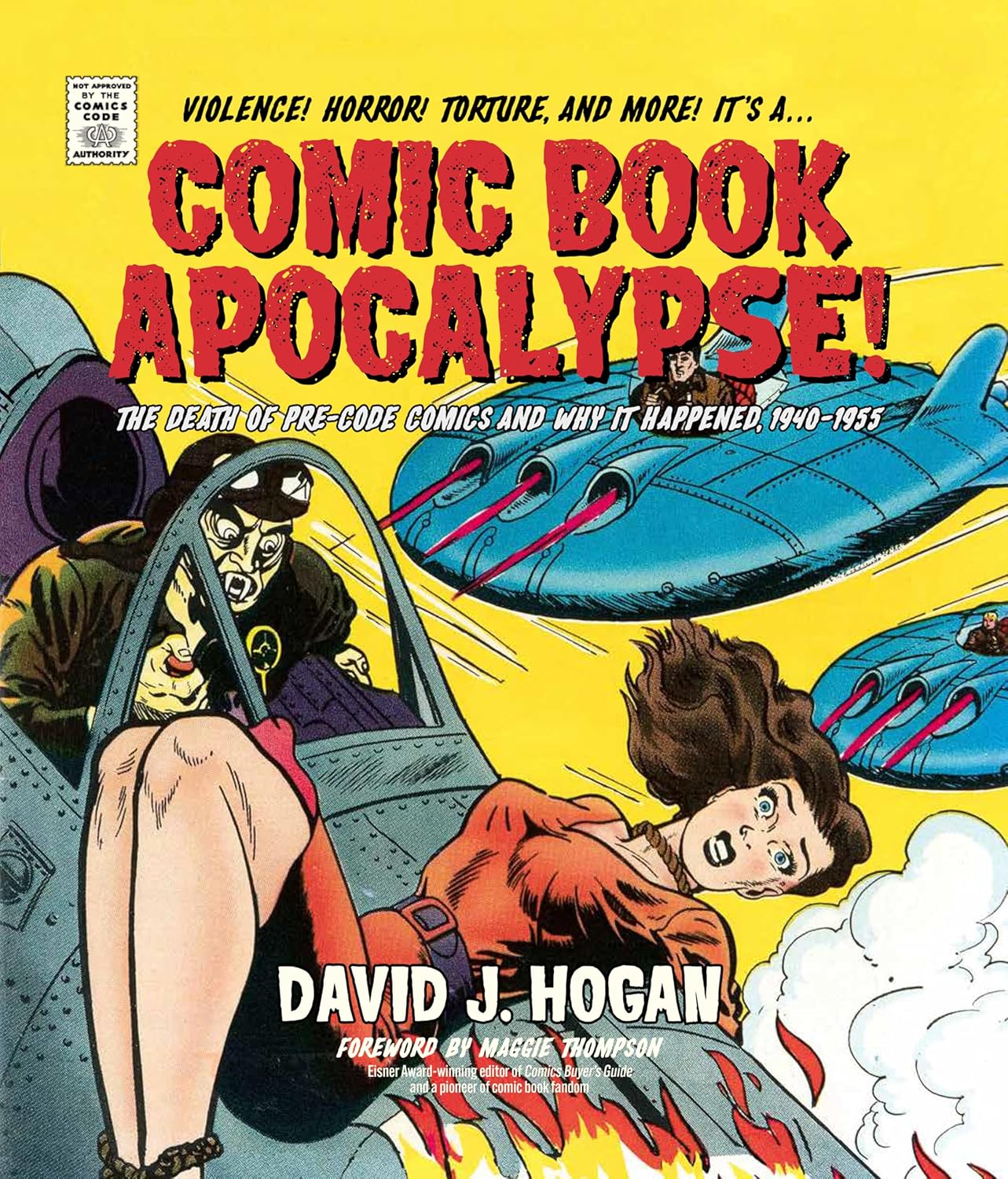 Comic Book Apocalypse!: The Death of Pre-Code Comics and Why It Happened, 1940-1955