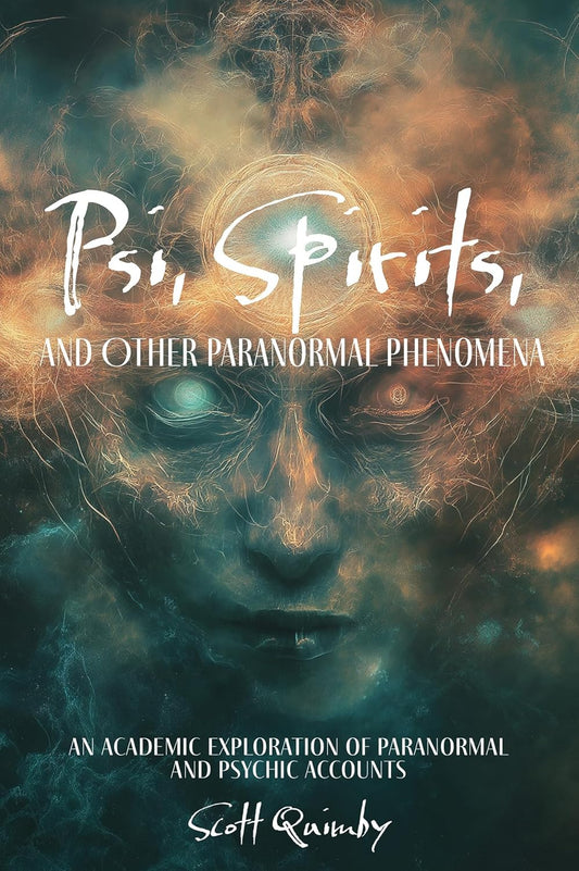 Psi, Spirits, and Other Paranormal Phenomena: An Academic Exploration of Paranormal and Psychic Accounts