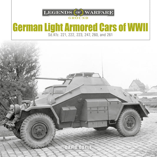 German Light Armored Cars of WWII: Sd.Kfz. 221, 222, 223, 247, 260, and 261