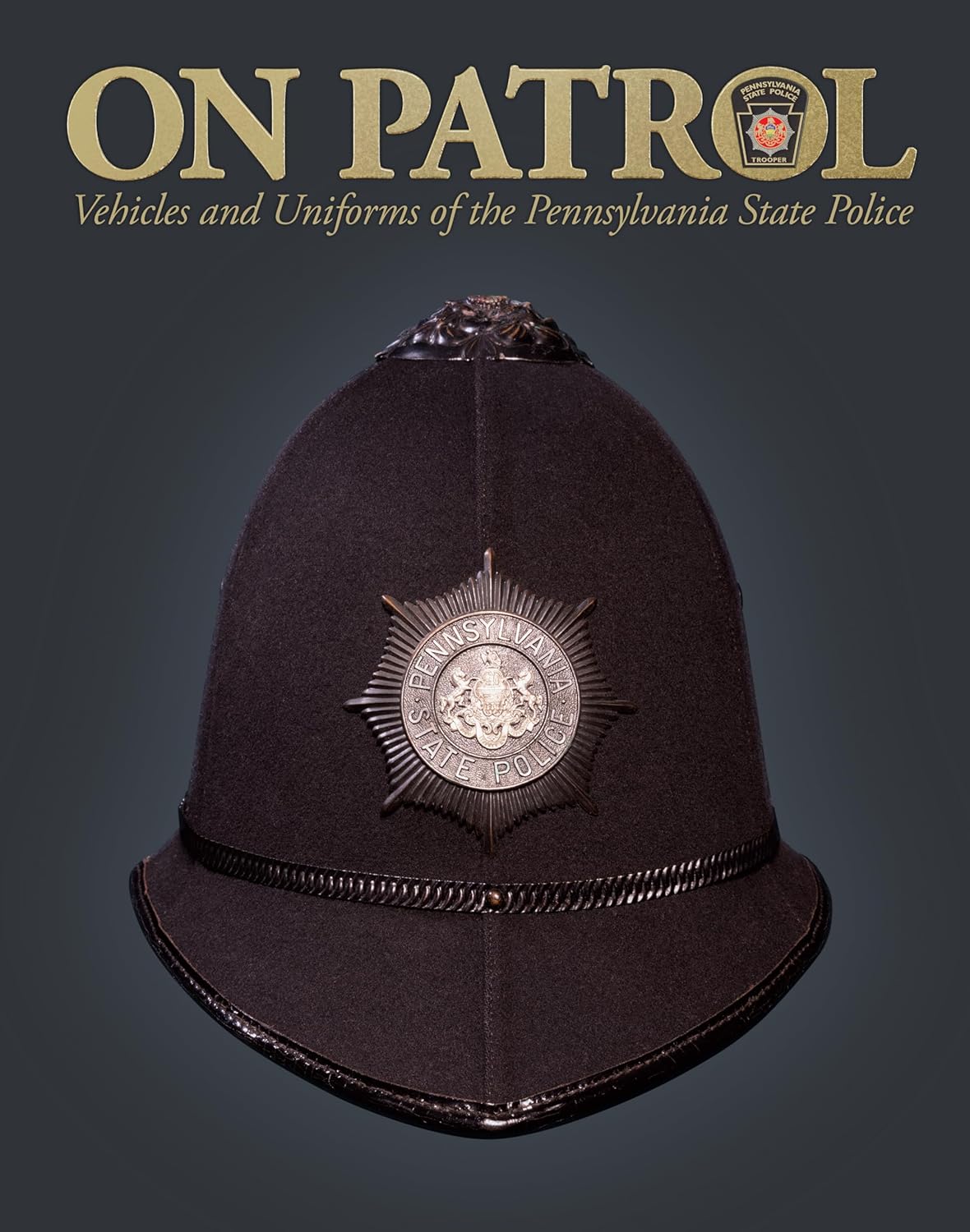 On Patrol: Vehicles and Uniforms of the Pennsylvania State Police
