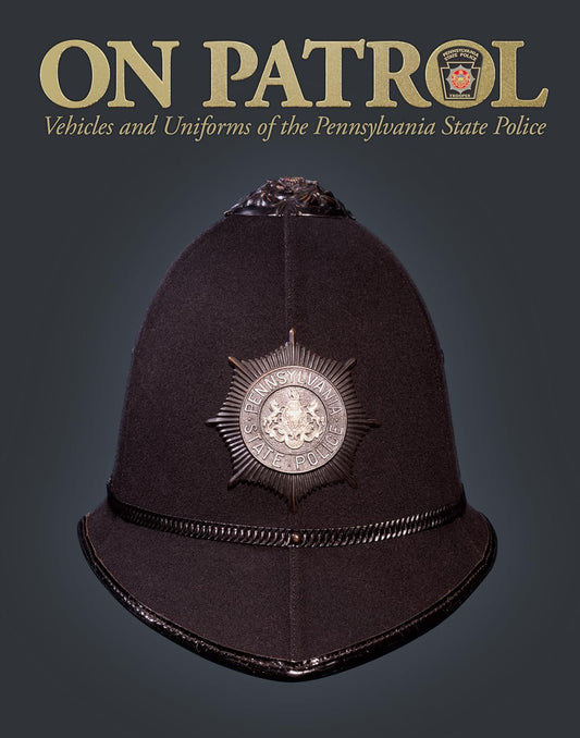 On Patrol: Vehicles and Uniforms of the Pennsylvania State Police
