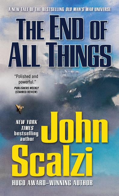 The End of All Things: An Old Man's War Novel