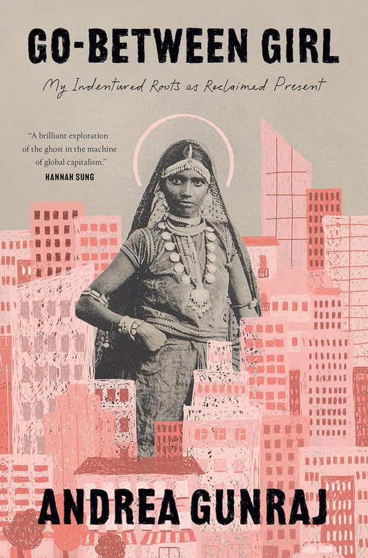 Go-Between Girl: My Indentured Roots as Reclaimed Present