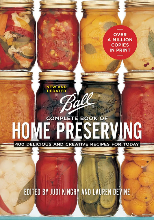 Complete Book of Home Preserving: 400 Delicious and Creative Recipes for Today (New and Updated)