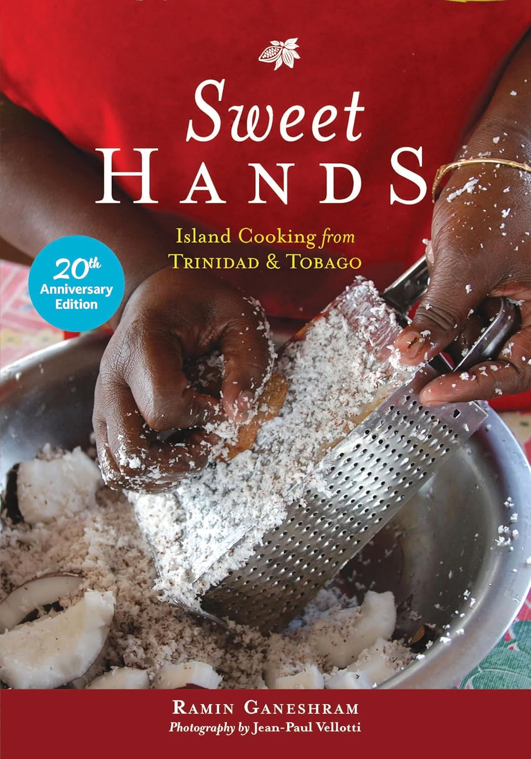 Sweet Hands: Island Cooking from Trinidad & Tobago, 20th Anniversary Edition: Island Cooking from Trinidad & Tobago