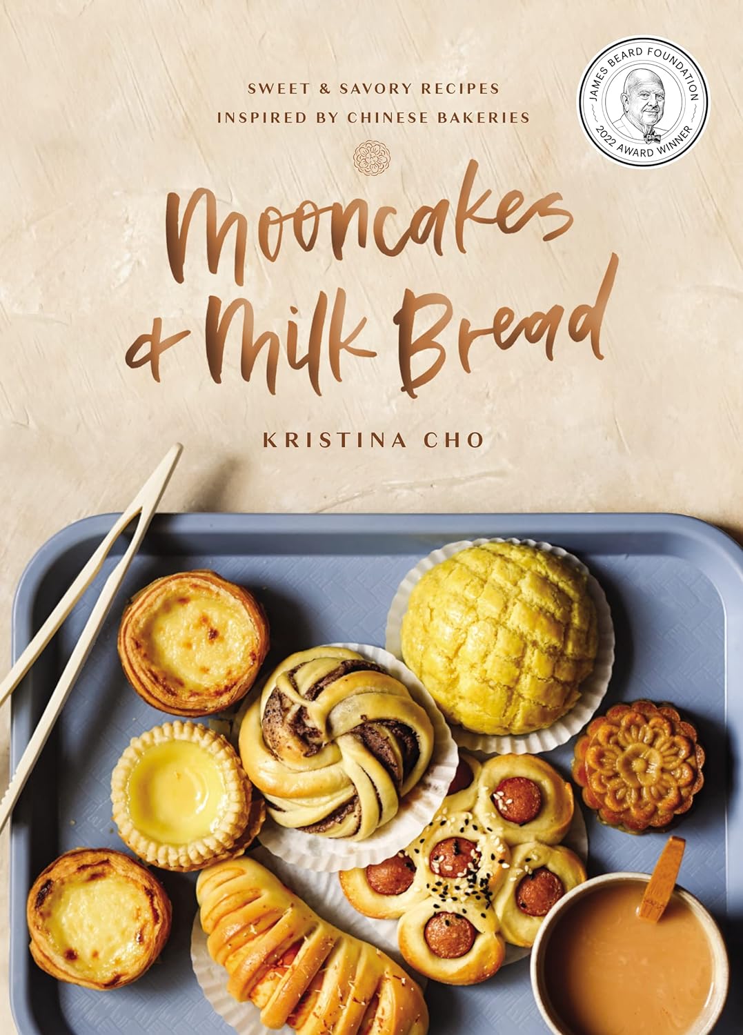 Mooncakes and Milk Bread: Sweet and Savory Recipes Inspired by Chinese Bakeries (a James Beard Award-Winning Cookbook. the Perfect Gift for Bakers, Ba