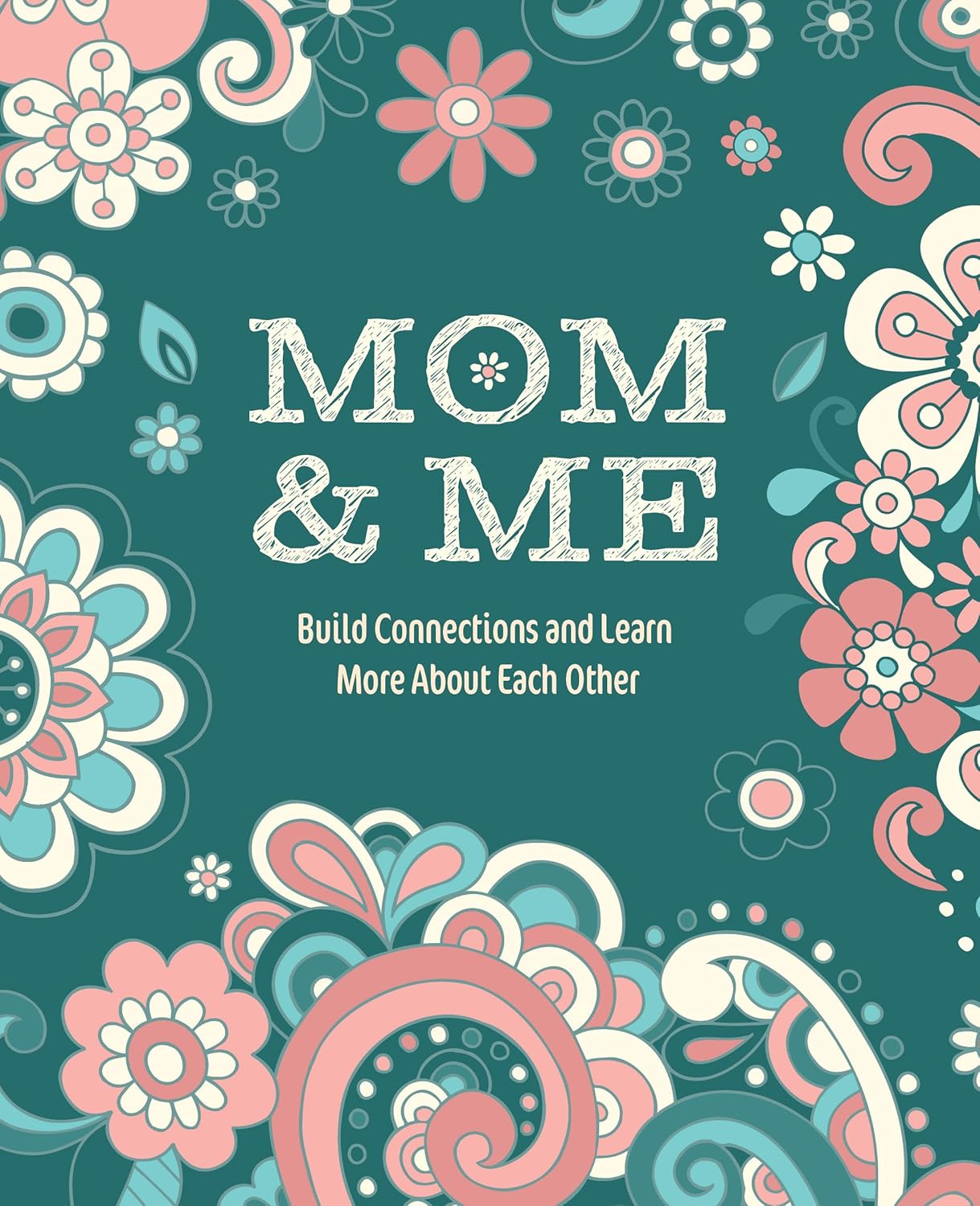 Mom & Me: Build Connections and Learn More about Each Other