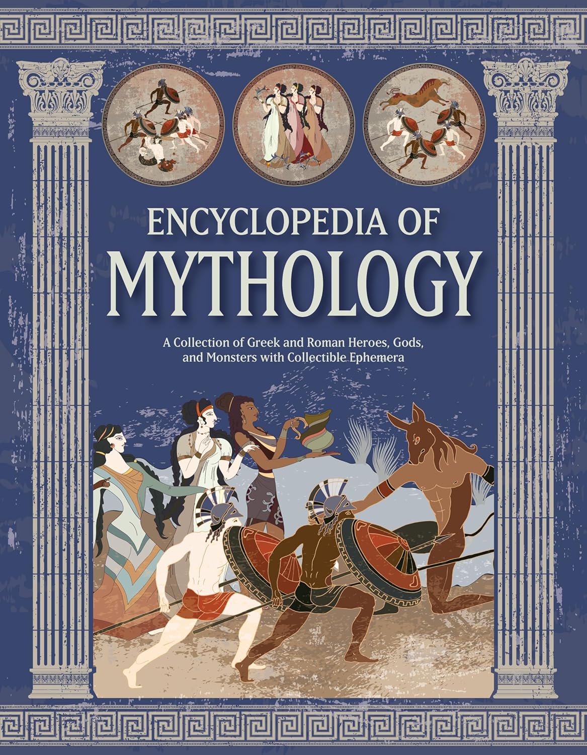 Encyclopedia of Mythology: A Collection of Greek and Roman Heroes, Gods, and Monsters with Collectible Ephemera