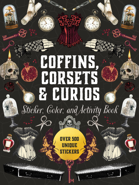 Coffins, Corsets & Curios Sticker, Color & Activity Book: Over 500 Unique Stickers