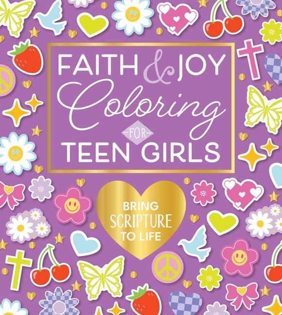 Faith & Joy Coloring for Teen Girls: Bring Scripture to Life