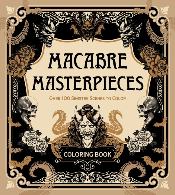 Macabre Masterpieces: Over 100 Sinister Scenes to Color
