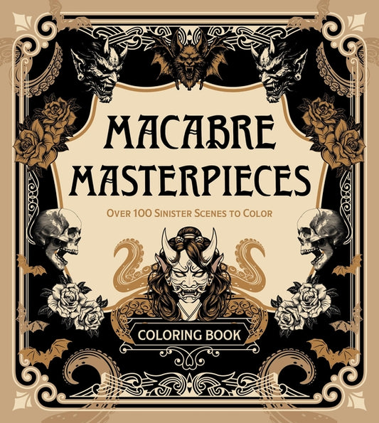 Macabre Masterpieces: Over 100 Sinister Scenes to Color