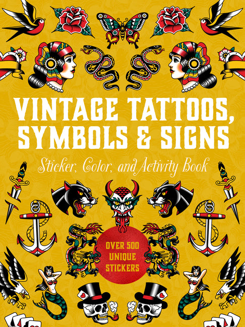 Vintage Tattoos, Symbols & Signs Sticker, Color & Activity Book: Over 500 Unique Stickers