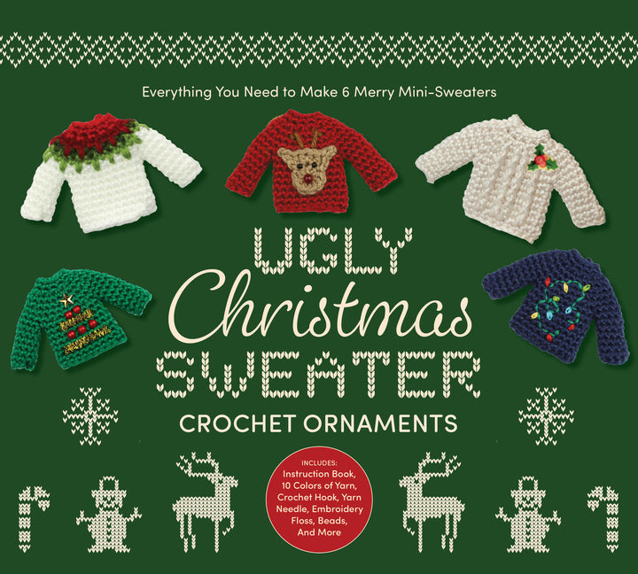 Ugly Christmas Sweater Crochet Ornaments: Everything You Need to Make 6 Merry Mini-Sweaters - Includes: Instruction Book, 10 Colors of Yarn, Crochet H