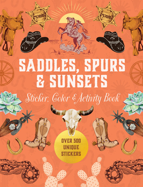 Saddles, Spurs & Sunsets Sticker, Color & Activity Book: Over 500 Unique Stickers