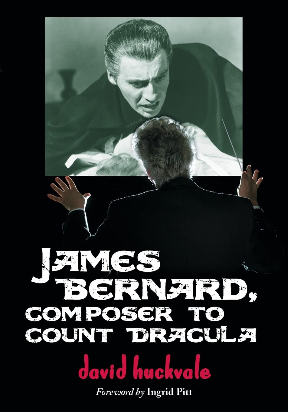 James Bernard, Composer to Count Dracula: A Critical Biography