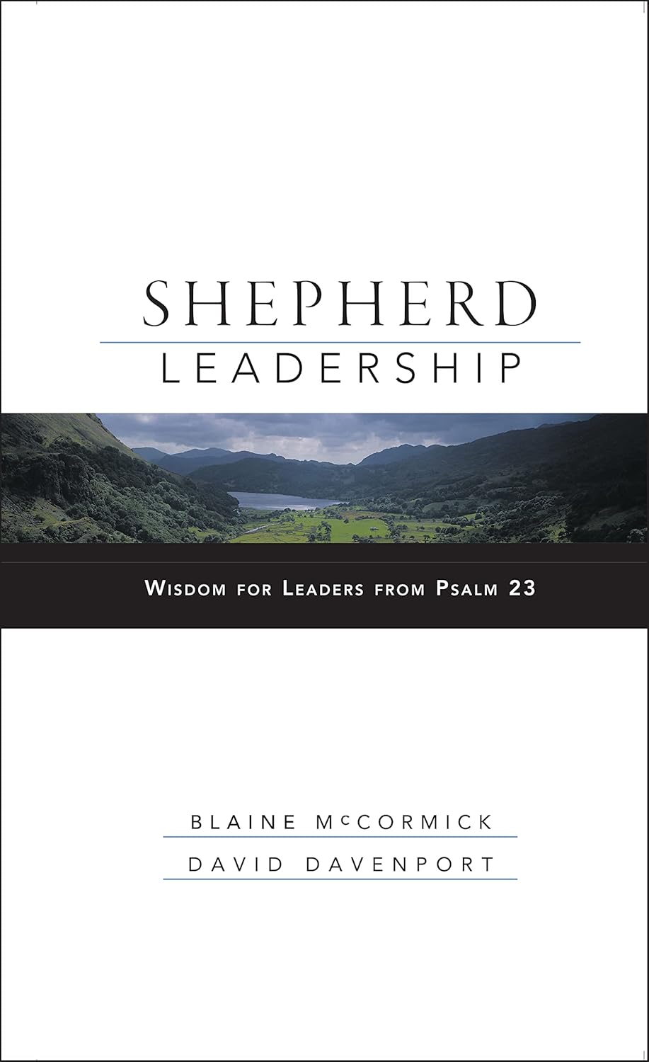 Shepherd Leadership: Wisdom for Leaders from Psalm 23