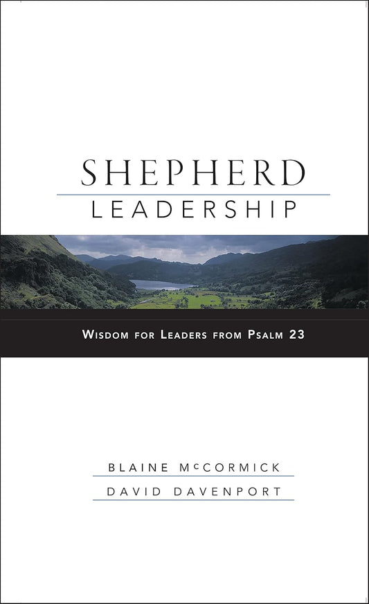 Shepherd Leadership: Wisdom for Leaders from Psalm 23