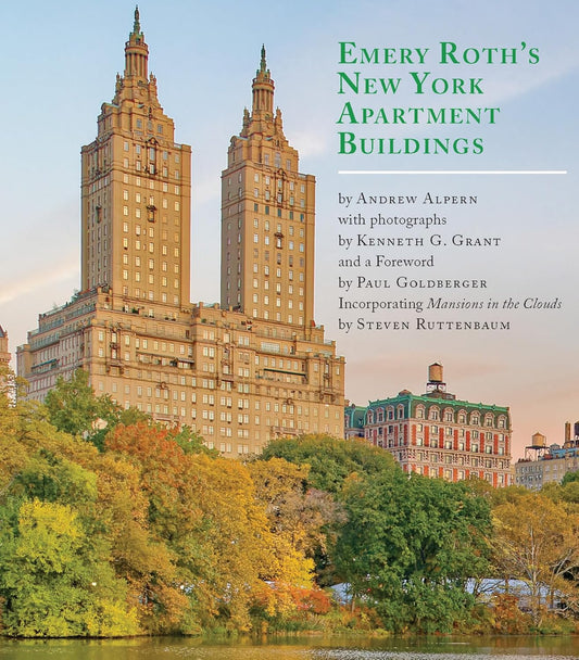 Emery Roth's New York Apartment Buildings: Incorporating Mansions in the Clouds by Steven Ruttenbaum