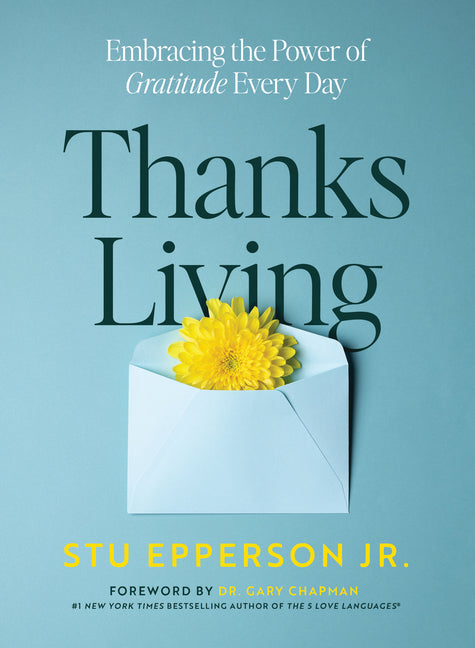 Thanks-Living: Embracing the Power of Gratitude Every Day